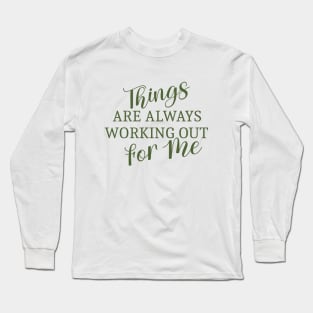 Things are always working out for me, Well known Affirmation, Manifest success Long Sleeve T-Shirt